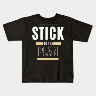 Stick To The Plan Kids T-Shirt